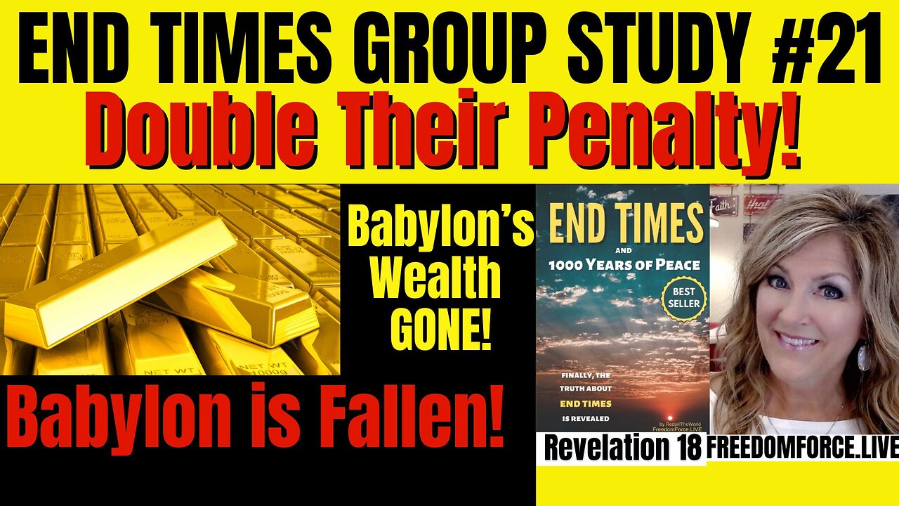 End Times Group Study #21 - Babylon is Fallen! 10-1-24