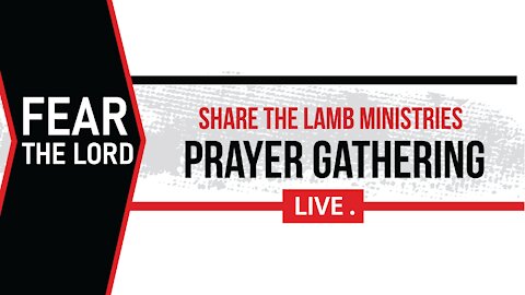 Fear God | The Prayer Gathering LIVE | Share The Lamb TV