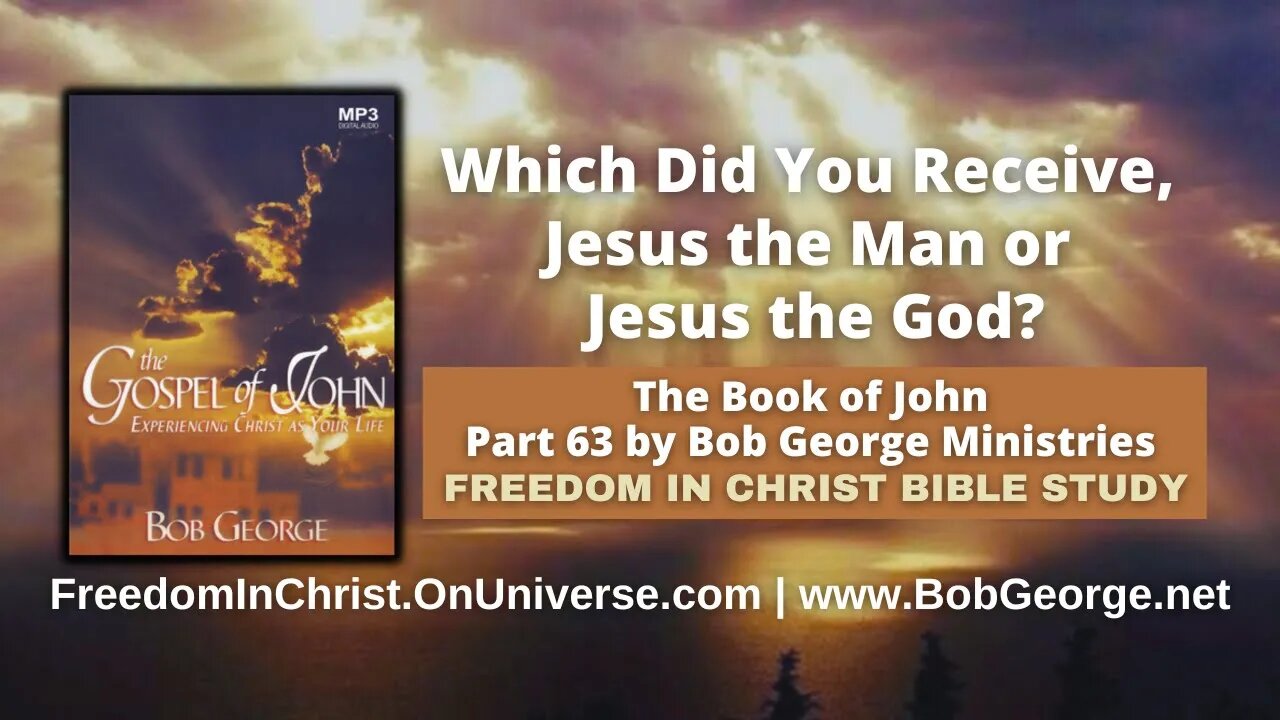 Which Did You Receive, Jesus the Man or Jesus the God? by BobGeorge.net | FreedomInChristBibleStudy