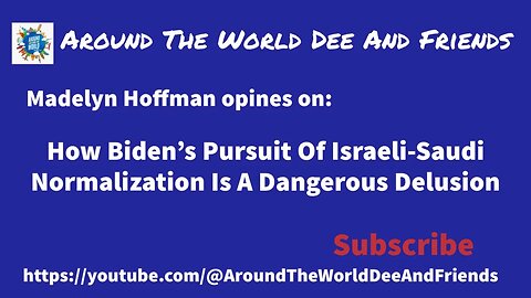 How Biden’s Israeli-Saudi Normalization Is A Delusion with Madelyn Hoffman