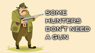 Some Hunters Don't Need A Gun