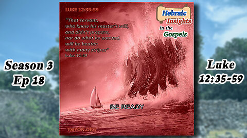 Luke 12:35-59 - Be Ready! - HIG S3 Ep18