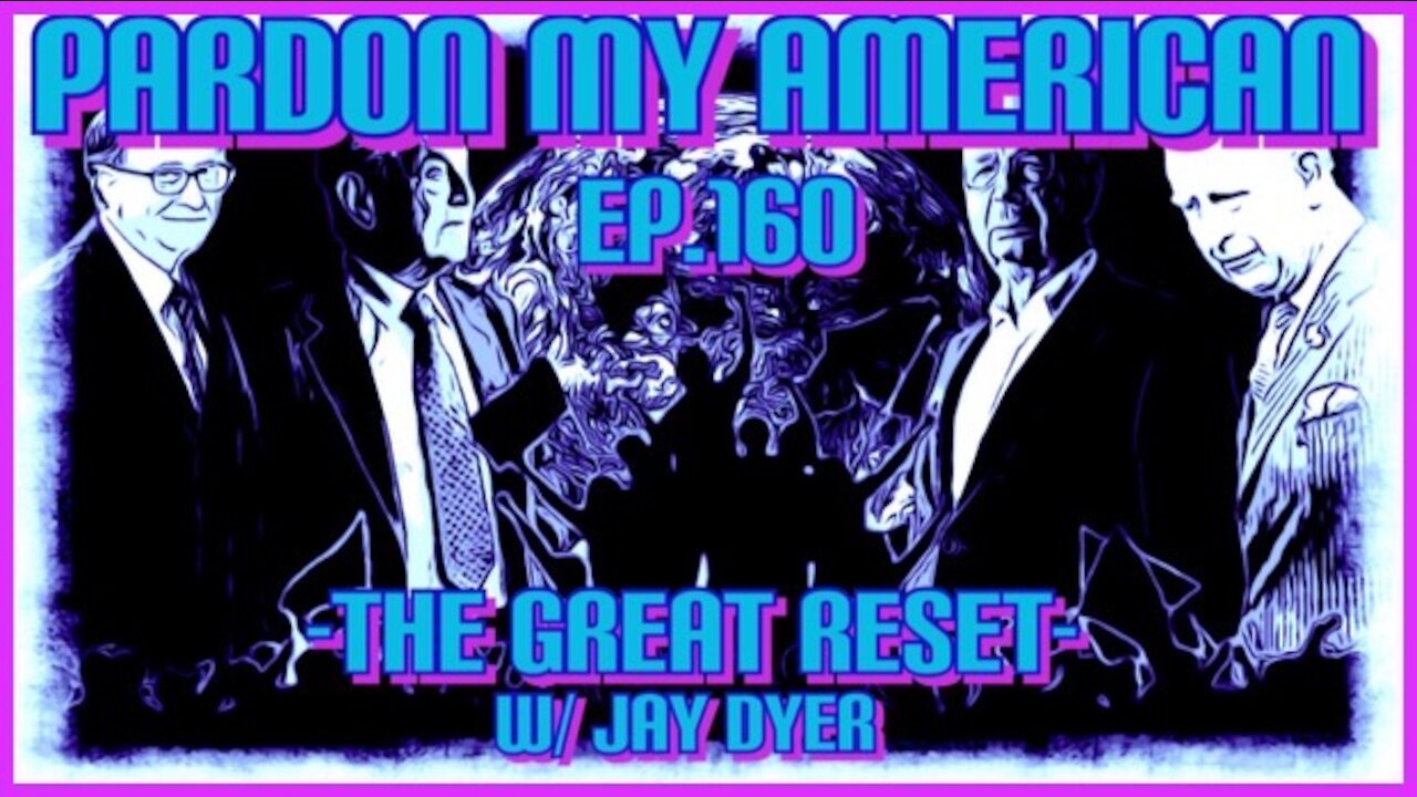 #160: The Great Reset w/ Jay Dyer