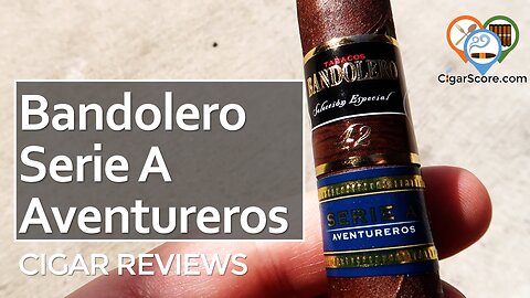 ROUGH START. STRONG FINISH. The BANDOLERO SERIE A Corona - CIGAR REVIEWS by CigarScore