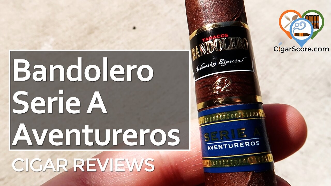 ROUGH START. STRONG FINISH. The BANDOLERO SERIE A Corona - CIGAR REVIEWS by CigarScore