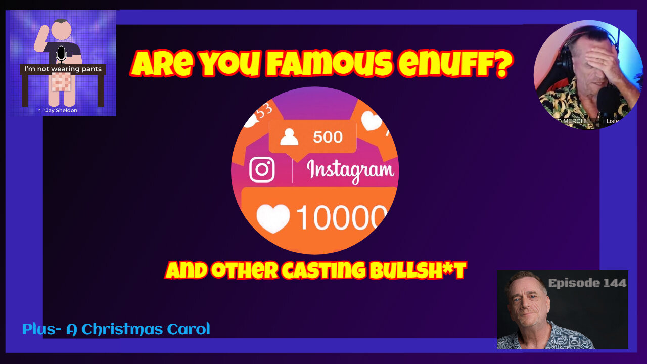 Are YOU famous enuff? and other casting bullsh*t- Plus- A Christmas Carol continues