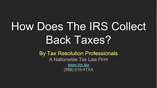 How does the IRS collect back taxes?