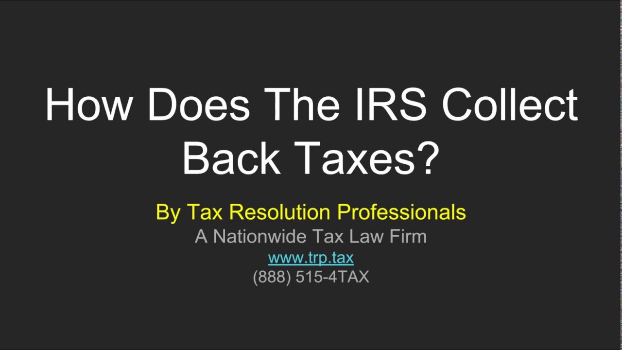 How does the IRS collect back taxes?