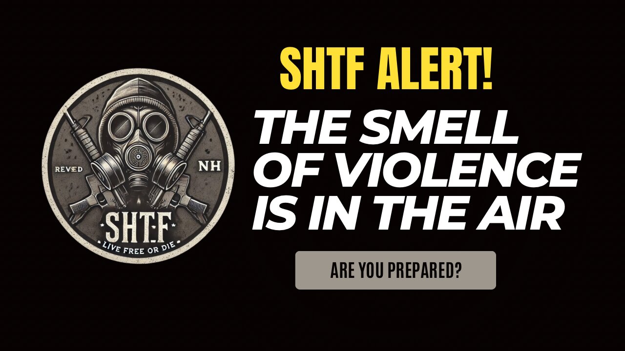 SHTF Warning: The Smell of Violence Signals It's Time to Get Ready!