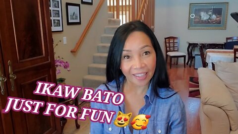 IKAW BATO- JUST FOR FUN🥰😻