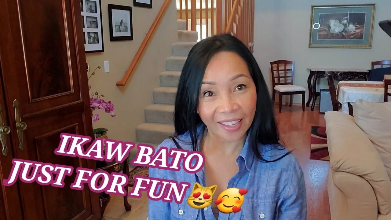 IKAW BATO- JUST FOR FUN🥰😻