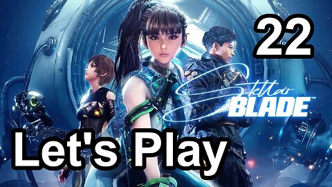 Let's Play | Stellar Blade - Part 22
