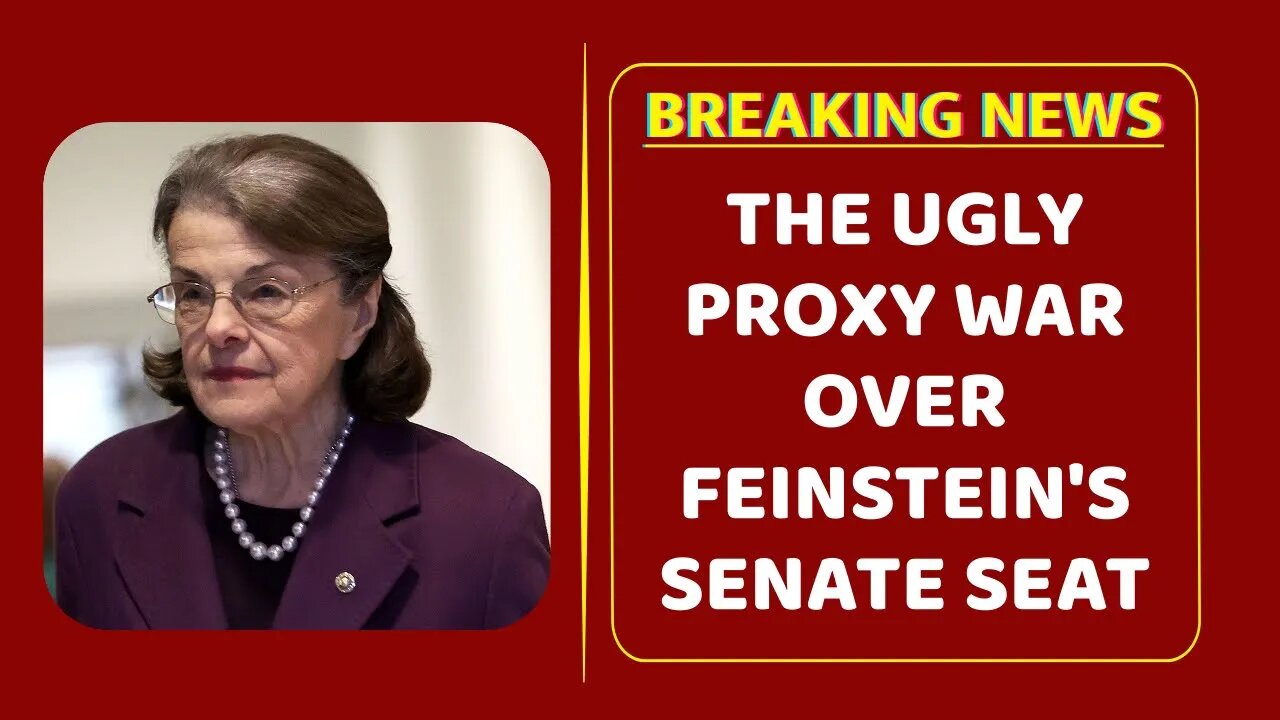 The ugly proxy war over Feinstein's Senate seat