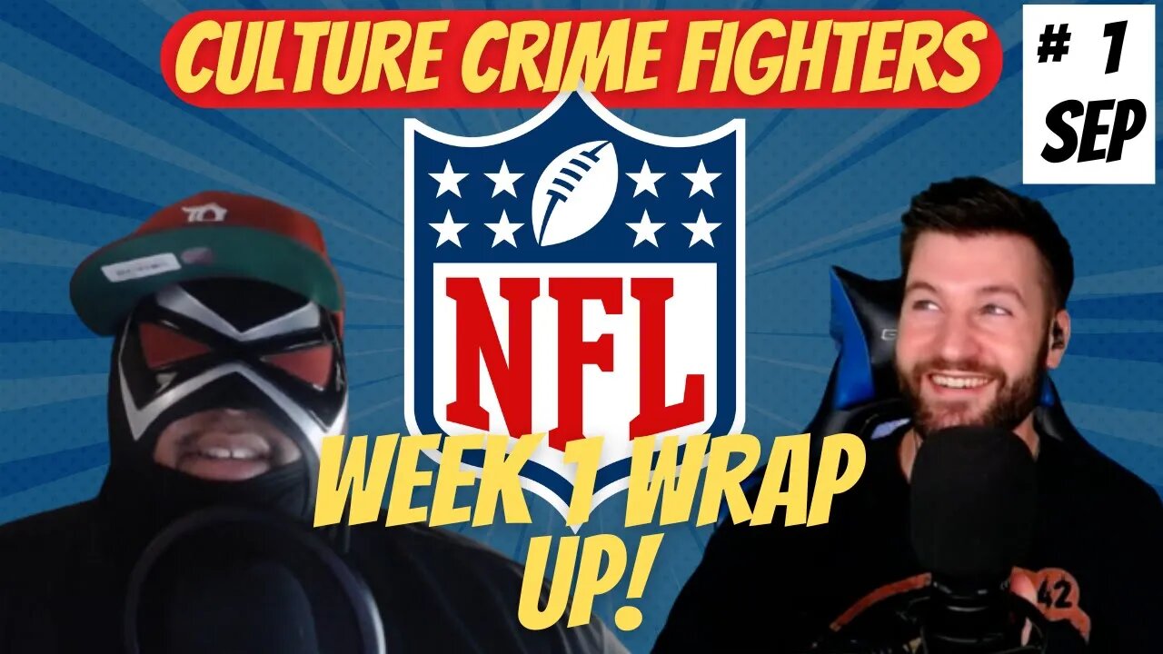 Culture Crime Fighters NFL Wrap Up Week 1