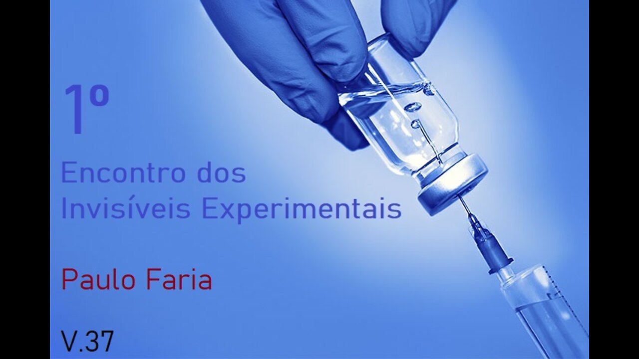 1º Encontro dos Invisíveis Experimentais - Vídeo 37