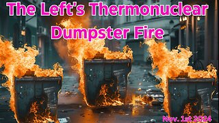 The Left's Thermonuclear Dumpster Fire