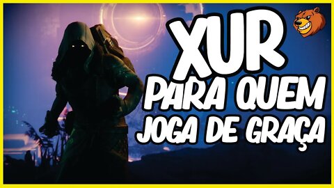 DESTINY 2 │ XUR PARA QUEM JOGA DE GRAÇA. O QUE SE PODE COMPRAR?