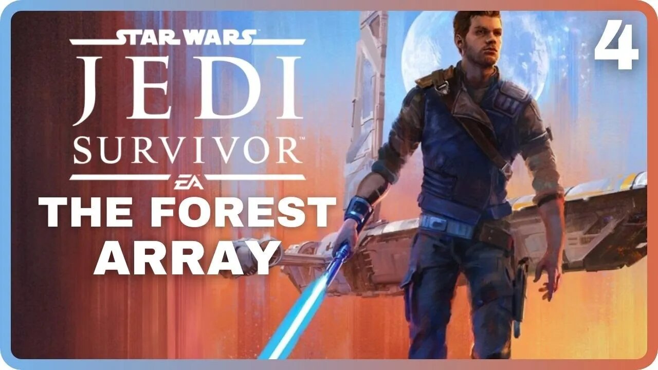 Star Wars JEDI: SURVIVOR | Part 4: The Forest Array