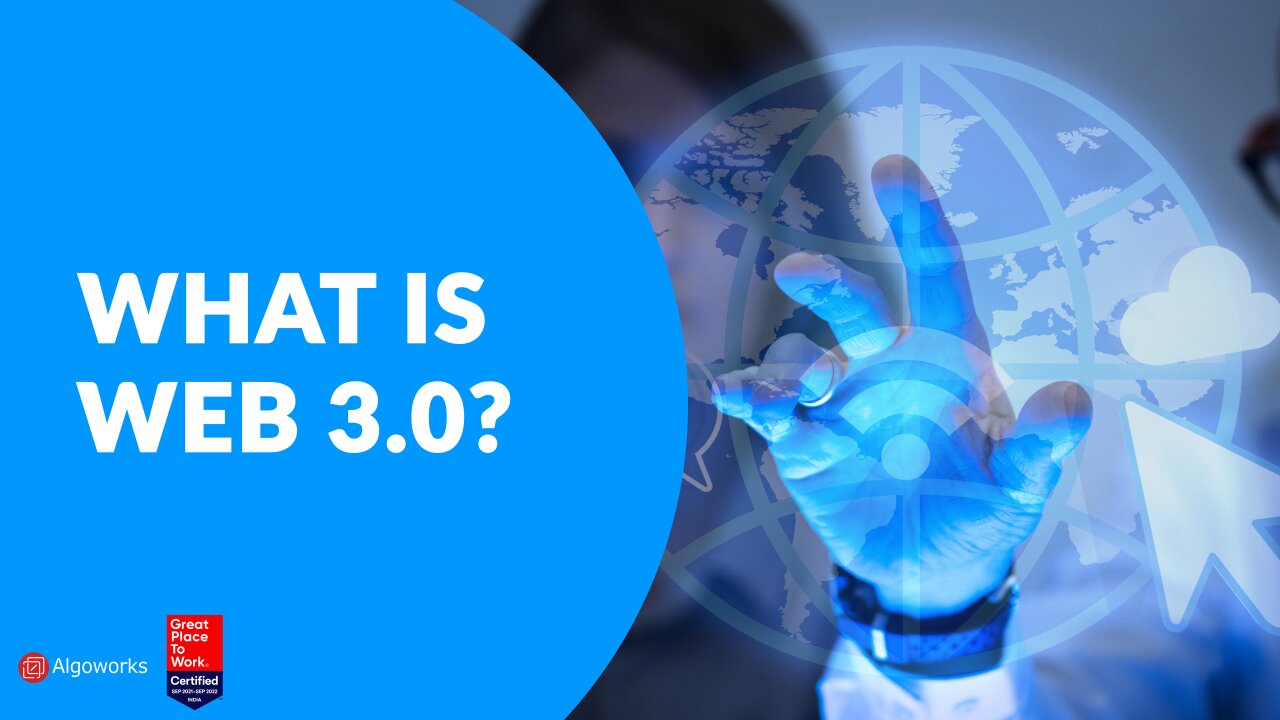 What is Web 3.0? | Web 3.0 Explained | Algoworks