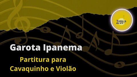 Garota Ipanema - Partitura para Cavaquinho & Violão