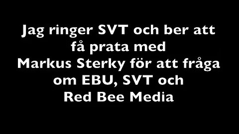 Jag ringer SVT och frågar om EBU och Red Bee Media, men samtalet störs