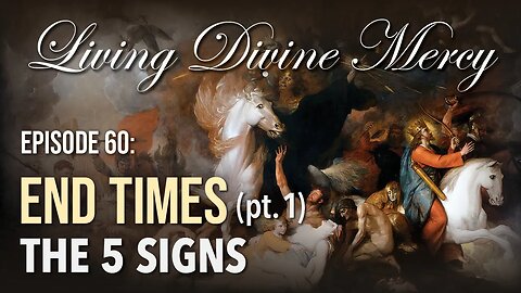 End Times (Part 1): The 5 Signs Living Divine Mercy TV Show (EWTN) Ep 60