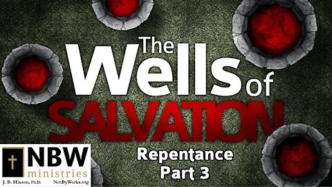 The Wells of Salvation (Repentance Part 3)