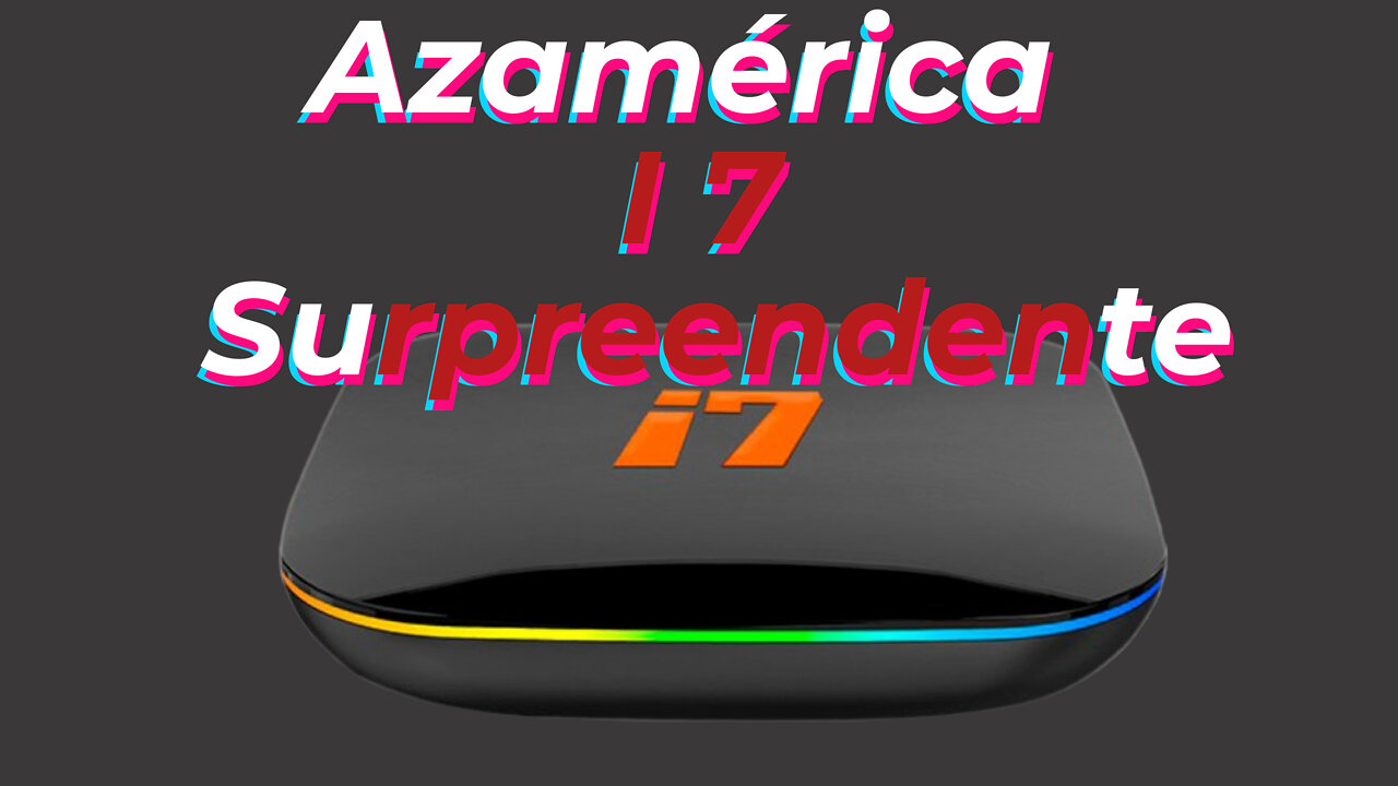 AzAmérica i7 Surpreendente