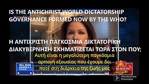 IS THE ANTICHRIST WORLD DICTATORSHIP GOVERNANCE FORMED NOW BY THE WHO? Η ΑΝΤΙΧΡΙΣΤΗ ΠΑΓΚΟΣΜΙΑ ΔΙΚΤΑΤΟΡΙΚΗ ΔΙΑΚΥΒΕΡΝΗΣΗ ΣΧΗΜΑΤΙΖΕΤΑΙ ΤΩΡΑ ΑΠΟ ΤΟΝ ΠΟΥ;