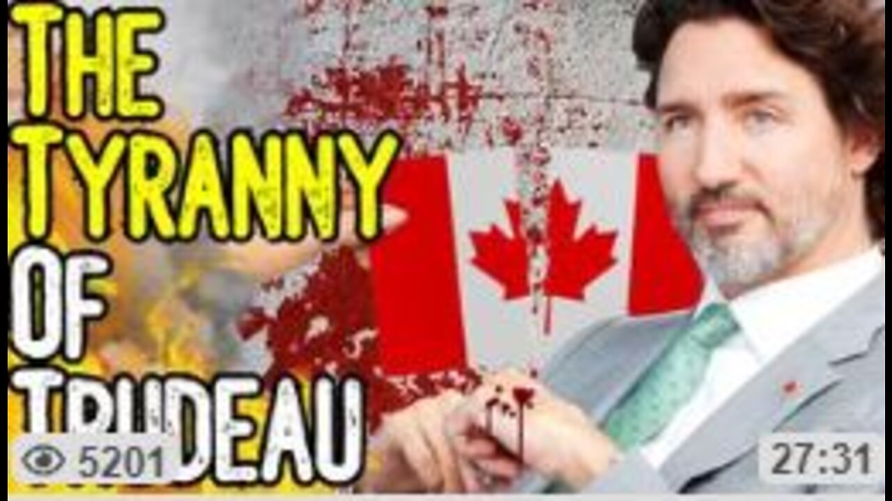 THE TYRANNY OF TRUDEAU - Does The Great Reset Begin In Canada?