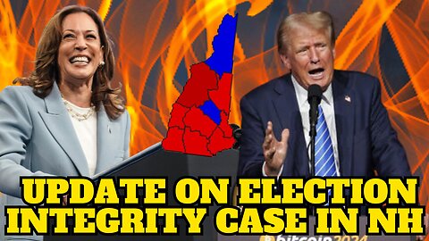 Update to MAJOR Election Integrity Case in New Hampshire