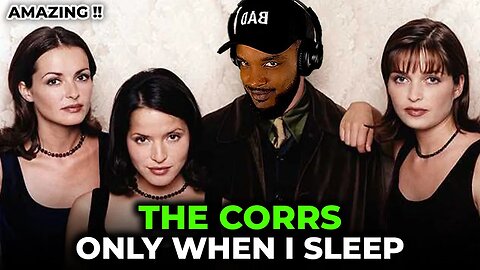 🎵 The Corrs - Only When I Sleep REACTION