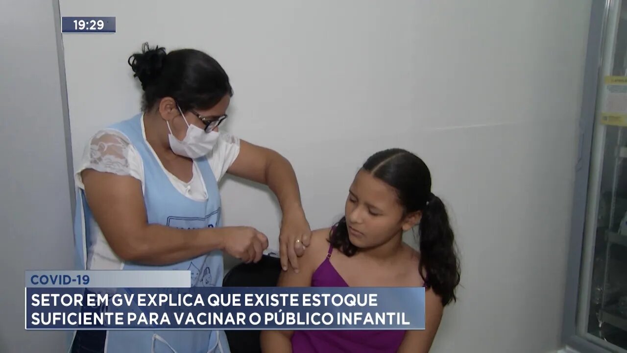 Covid-19: Setor em GV explica que existe estoque suficiente para vacinar o Público Infantil.