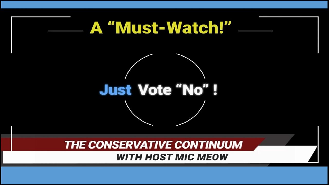 A Conservative Continuum "Must-See!" - "Just Vote 'No!'"