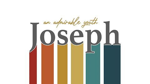 Joseph: An Admirable Youth