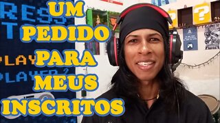 #vlog UM PEDIDO PARA MEUS INSCRITOS!.