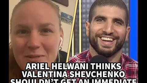 ARIEL HELWANI THINKS VALENTINA SHEVCHENKO SHOULDN'T GET AN IMMEDIATE REMATCH!?!?