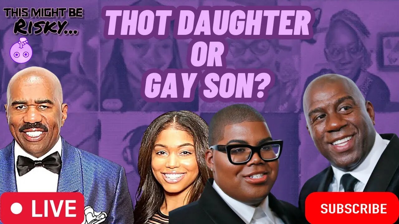 I'M JUST ASKIN: B ON THE HOT SEAT! WOULD U RATHER A THOT DAUGHTER OR A GAY SON! CONVO GOES LEFT!!!!!