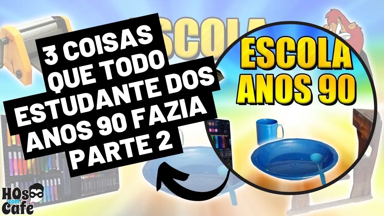 3 COISAS QUE TODO ESTUDANTE DOS ANOS 90 FAZIA (PARTE 2)