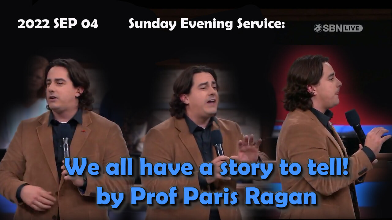2022 SEP 04 Sunday Evening Service we all have a story to tell by Prof Paris