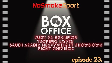 Fury vs Ngannou, Saudi Arabia Heavyweight Showdown, Teofimo Lopez, Fight Previews- Box Office Ep23