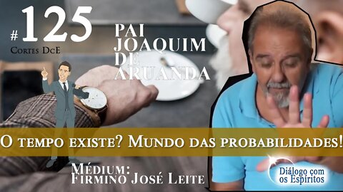 Cortes DcE #125 – O tempo existe? Mundo das probabilidades!