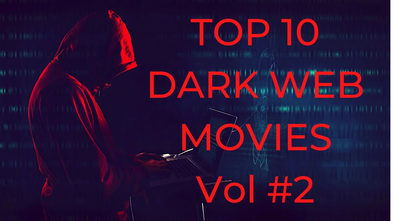 Top 10 Dark Web Themed Movies: Volume 2