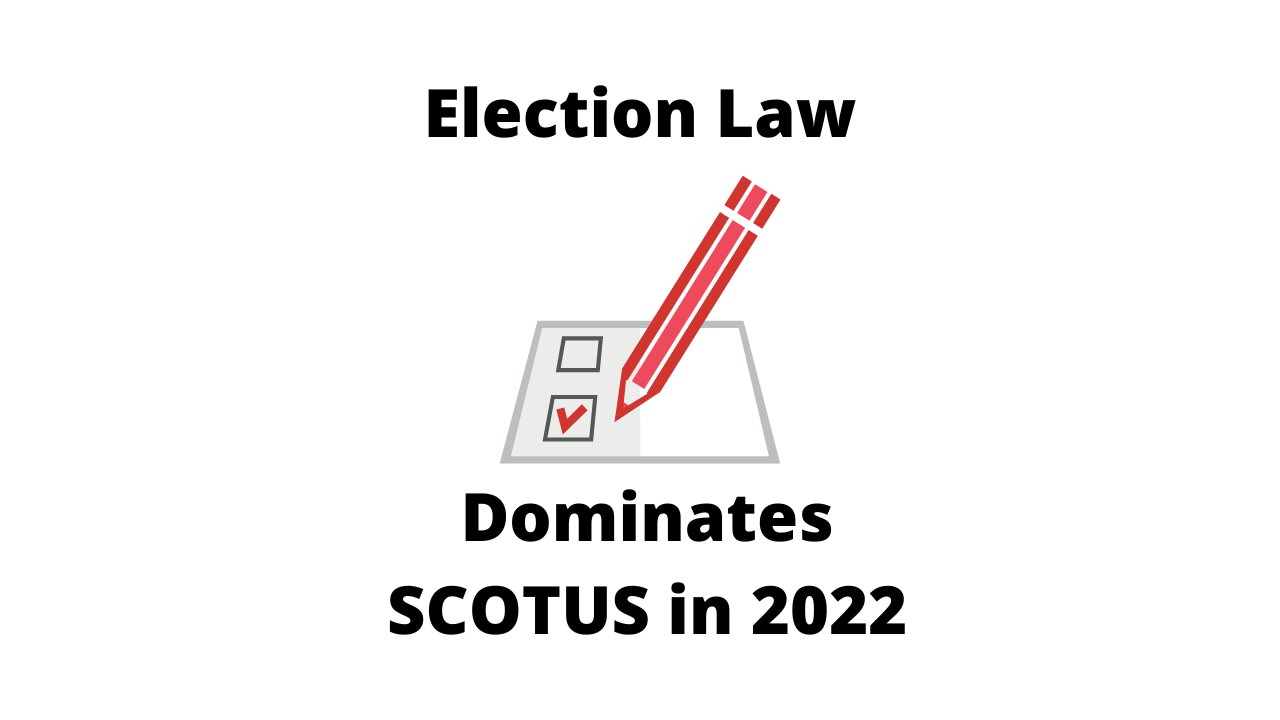 Election law leads SCOTUS 2022 term