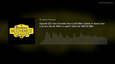 Episode 252: Our Favorite Non-Card Filler Games or Jason Gets Lost in a Sea of, Well, Cs and it Take