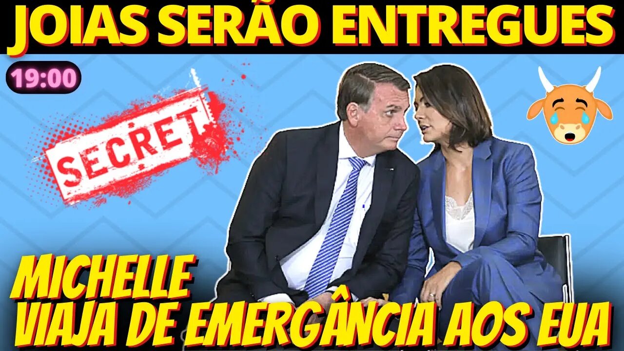 19h Bolsonaro entregará joias - Michelle viaja de emergência aos EUA