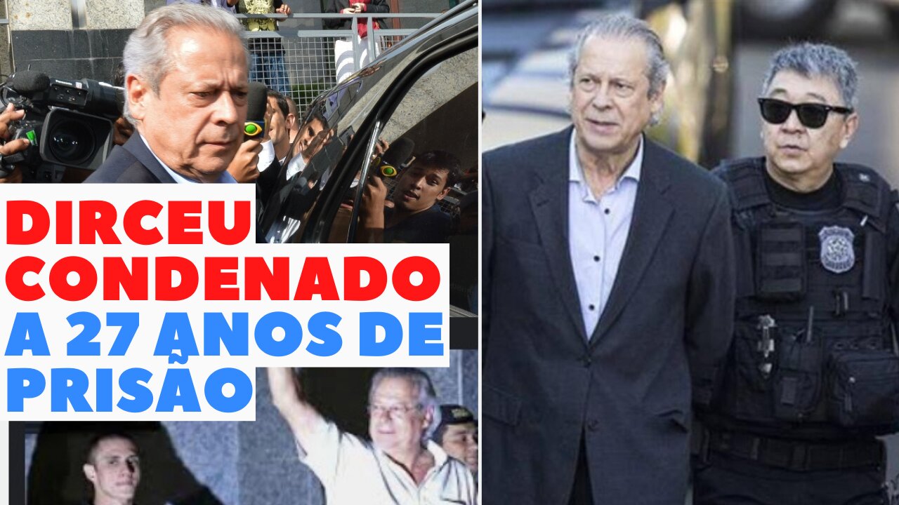 José Dirceu condenado a 27 anos de Prisão.