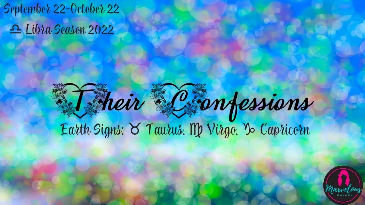 🌍 Earth Signs: ♍️ Virgo, ♉️ Taurus, ♑️ Capricorn: 🗣️Their Confessions! 🌟[♎️ Libra Season 2022]