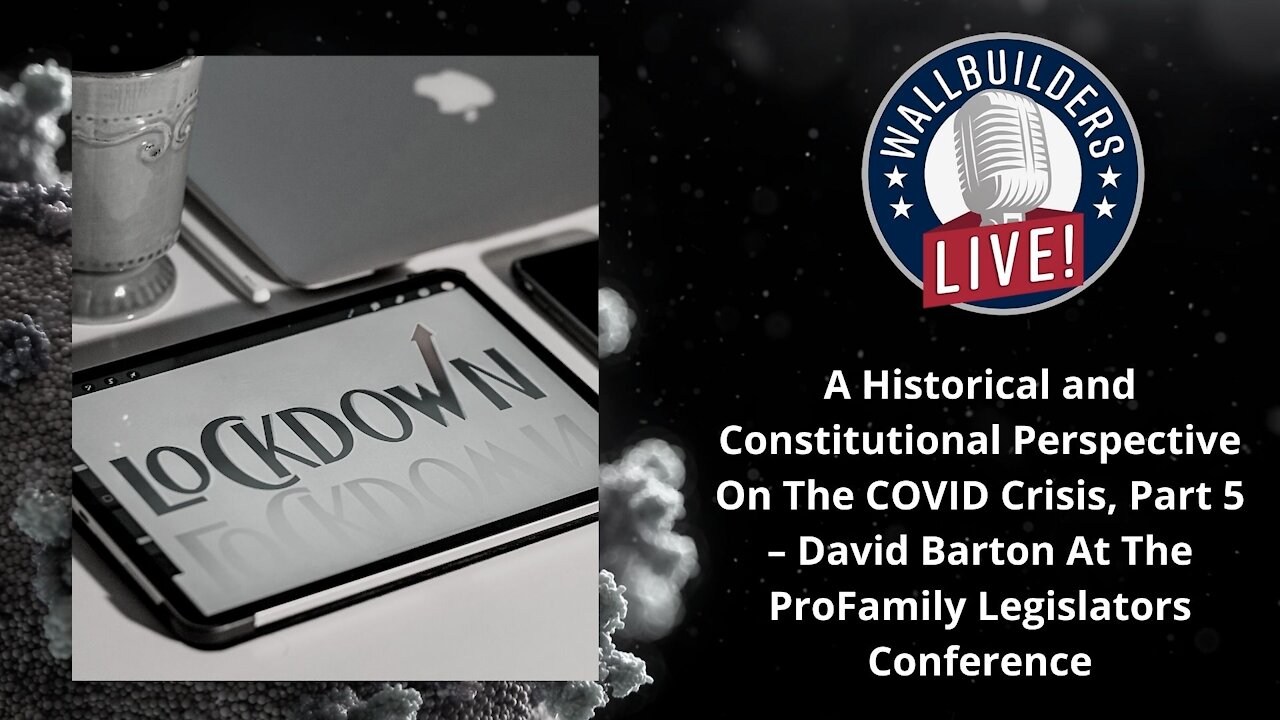 ProFamily Legislature Conference-David Barton On The COVID Crisis Part 5