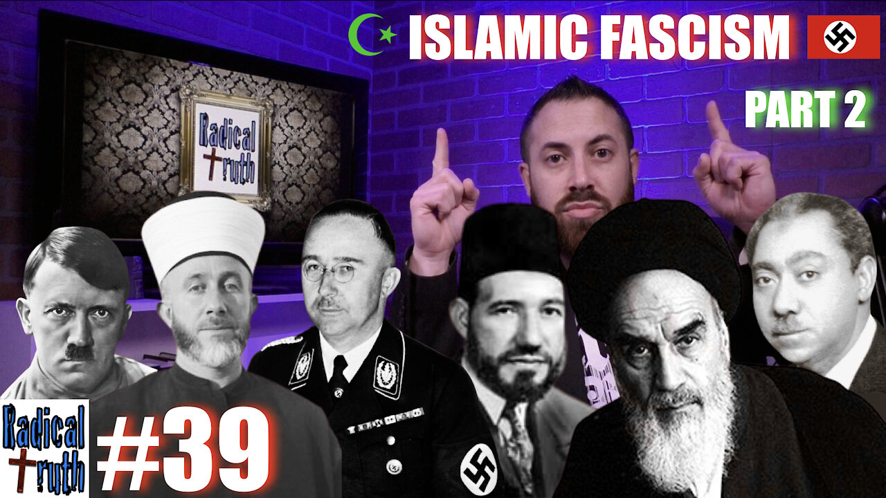 Radical Truth #39 - Islamic Fascism - Part 2